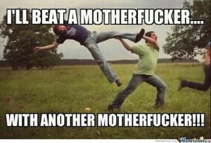 640px-Ill-beat-a-motherfucker-with-another-motherfucker.jpg
